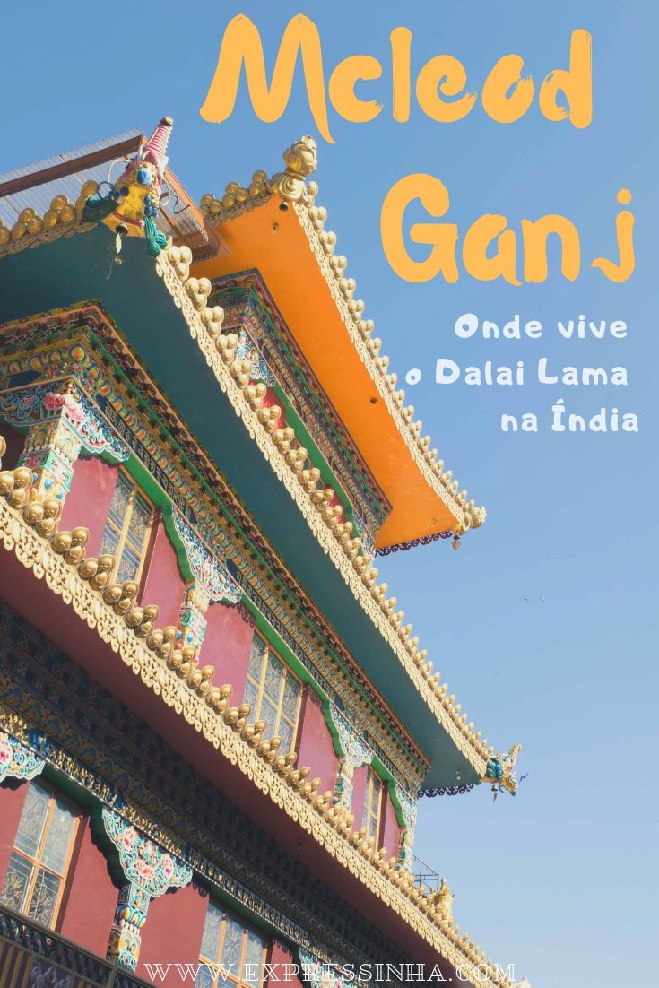 Turismo na Índia: Mcleod Ganj, nos arredores de Dharamsala é um dos lugares sagrados do budismo. Veja como chegar a Mcleod Ganj, onde ficar, comer e o que visitar.