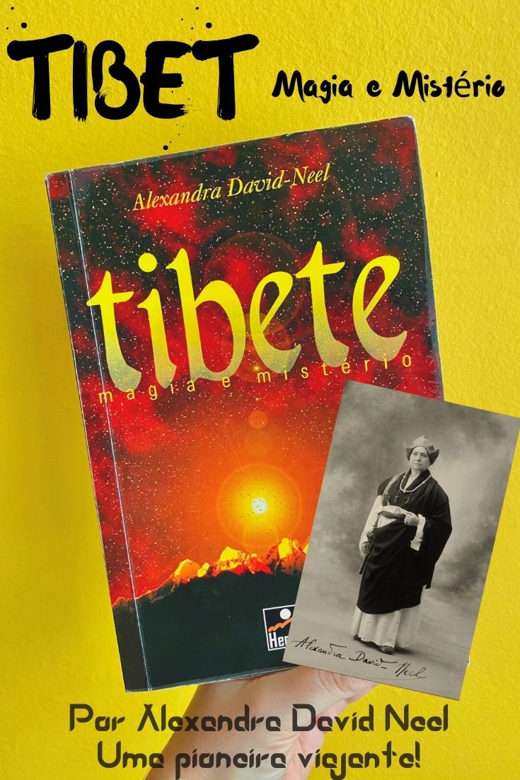 Tibete Magia e Mistério: um livro de Alexandra David Neel sobre seu mergulho no budismo tibetano.